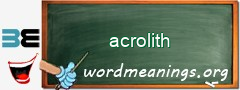 WordMeaning blackboard for acrolith